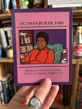 Load image into Gallery viewer, Octavia Butler " All that you change changes you." Postcard