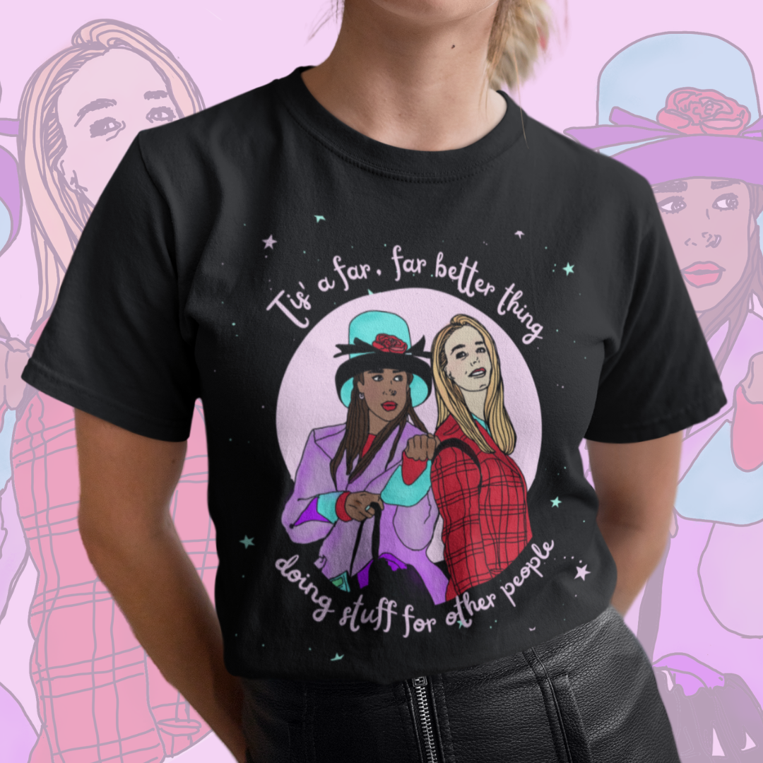 “Tis a Far Far Better Thing” Clueless Super Soft Unisex Tshirt
