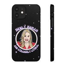 Load image into Gallery viewer, "Newly Human and Strangely Literal" Phone Snap Case