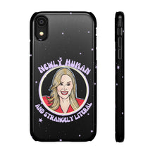 Load image into Gallery viewer, "Newly Human and Strangely Literal" Phone Snap Case