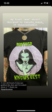Load image into Gallery viewer, "Mother Knows Best" Lily Munster Super Soft T-shirt