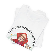 Load image into Gallery viewer, Gladys "Manifesting the Reality I Deserve"  Unisex Graphic Tee
