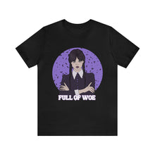 Load image into Gallery viewer, Wednesday &quot;Full of Woe&quot;  Unisex Tee
