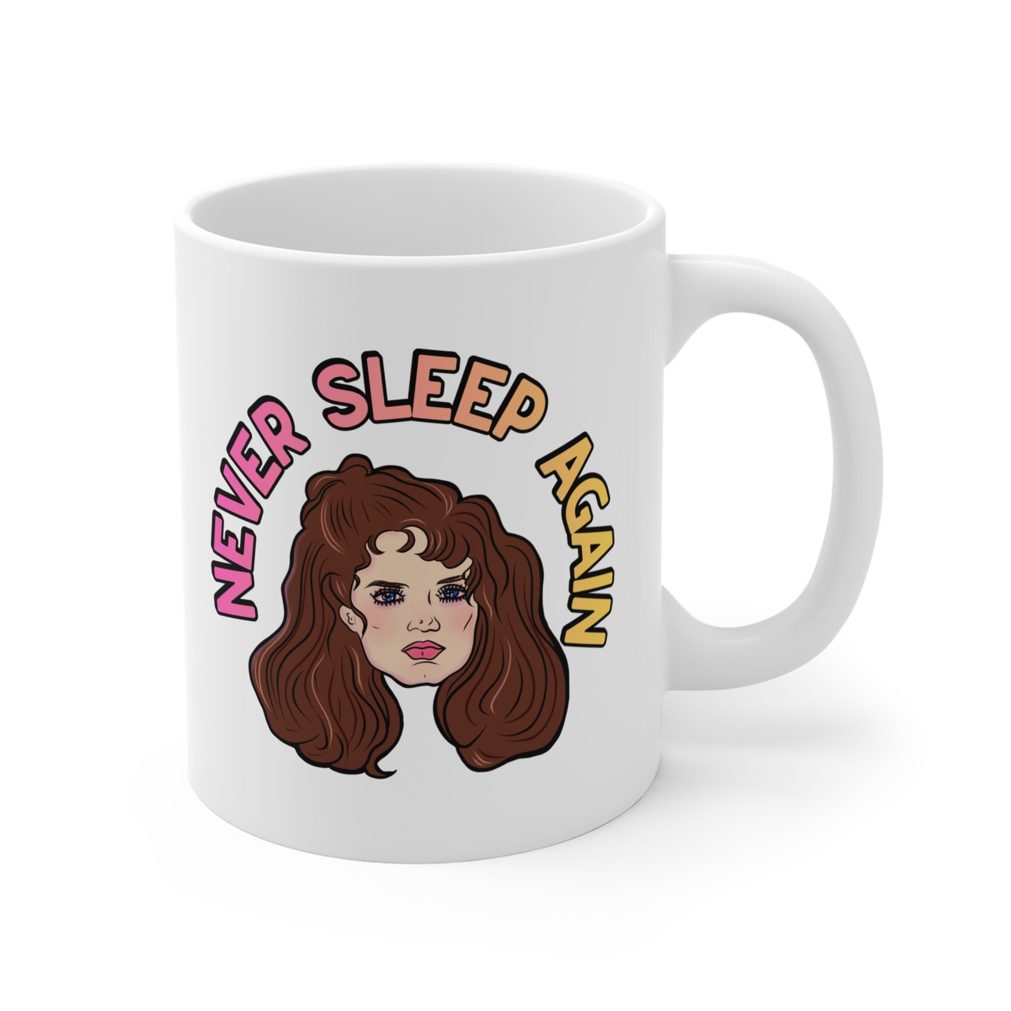 Never Sleep Again Nancy Coffee Mug