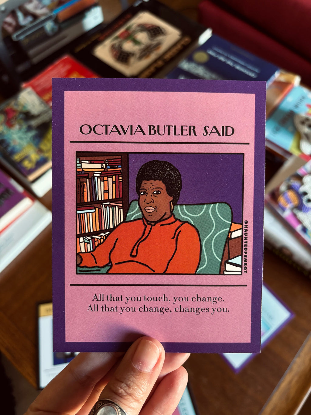 Octavia Butler " All that you change changes you." Postcard