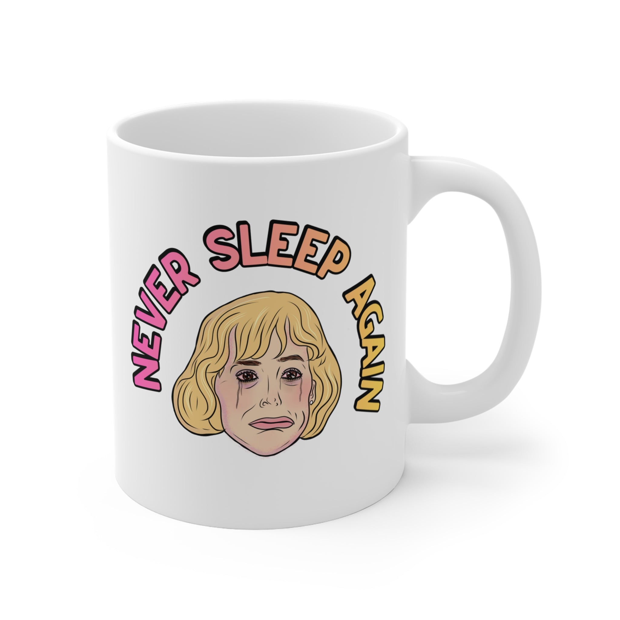Never Sleep Again Tina Coffee Mug