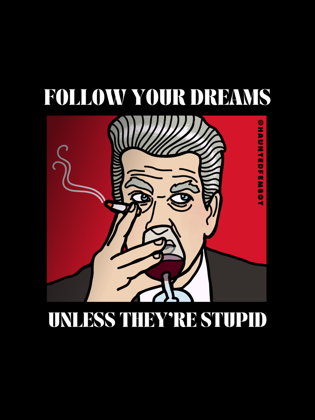 David Lynch "Follow Your Dreams Unless They're Stupid" Unisex Graphic Tee