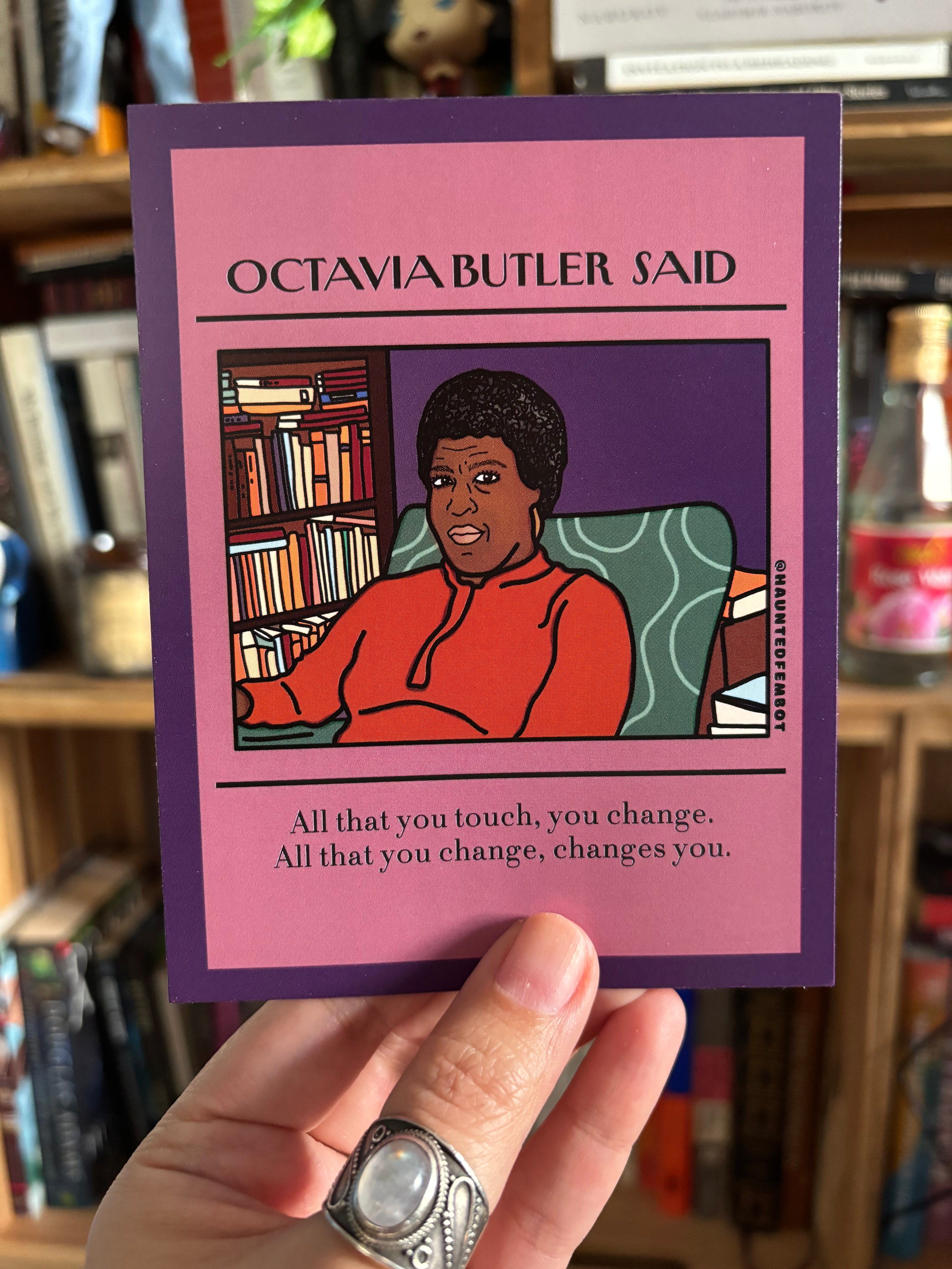 Octavia Butler " All that you change changes you." Postcard