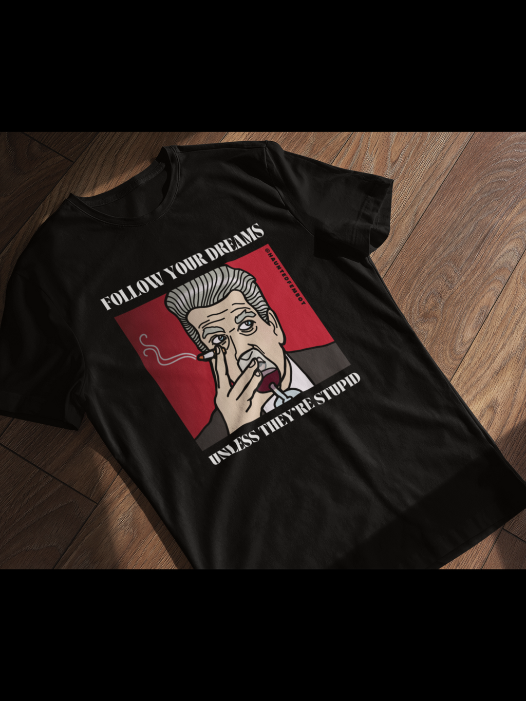 David Lynch "Follow Your Dreams Unless They're Stupid" Unisex Graphic Tee