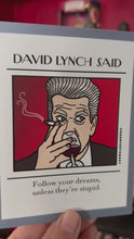 Load and play video in Gallery viewer, David Lynch “follow your dreams unless they’re stupid” Postcard
