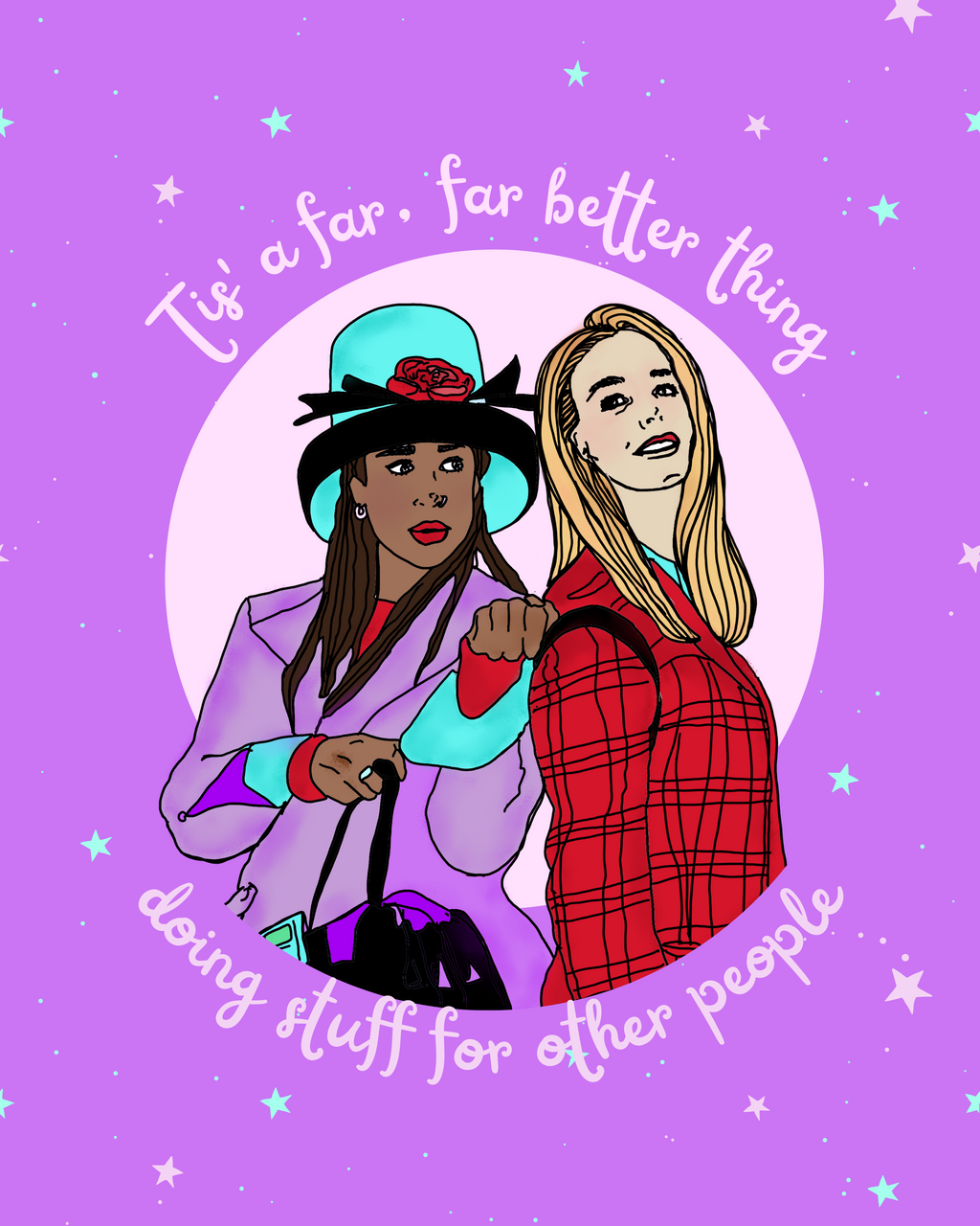 "Tis a far far better thing" Clueless Poster/ Archival Print