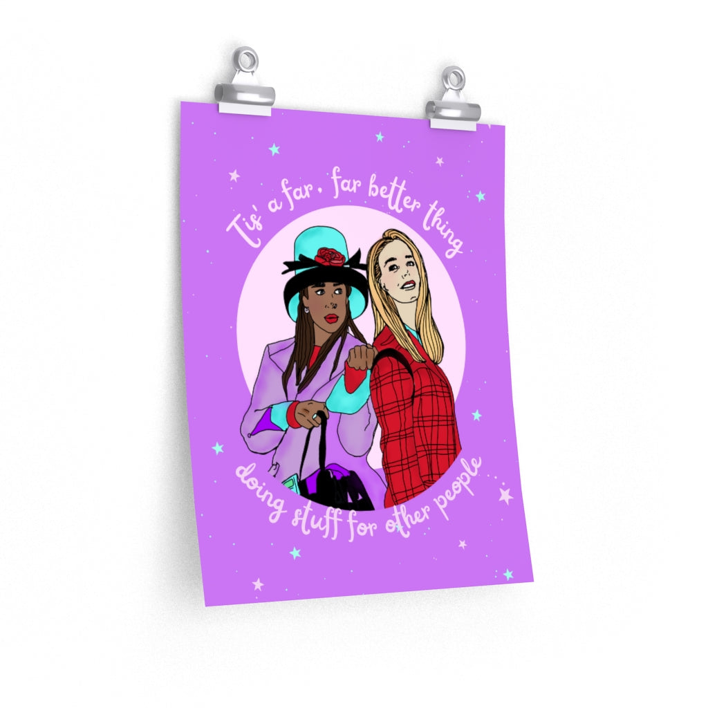 "Tis a far far better thing" Clueless Poster/ Archival Print