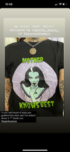 Load image into Gallery viewer, &quot;Mother Knows Best&quot; Lily Munster Super Soft T-shirt
